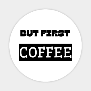 but first coffee Magnet